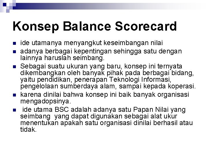 Konsep Balance Scorecard n n n ide utamanya menyangkut keseimbangan nilai adanya berbagai kepentingan