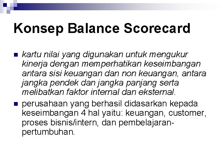 Konsep Balance Scorecard n n kartu nilai yang digunakan untuk mengukur kinerja dengan memperhatikan