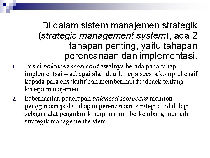 Di dalam sistem manajemen strategik (strategic management system), ada 2 tahapan penting, yaitu tahapan