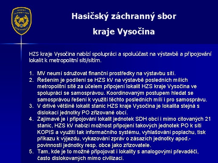 Hasičský záchranný sbor kraje Vysočina HZS kraje Vysočina nabízí spolupráci a spoluúčast na výstavbě