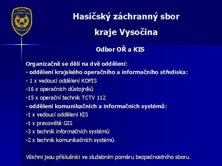 Hasičský záchranný sbor kraje Vysočina Odbor OŘ a KIS Organizačně se dělí na dvě