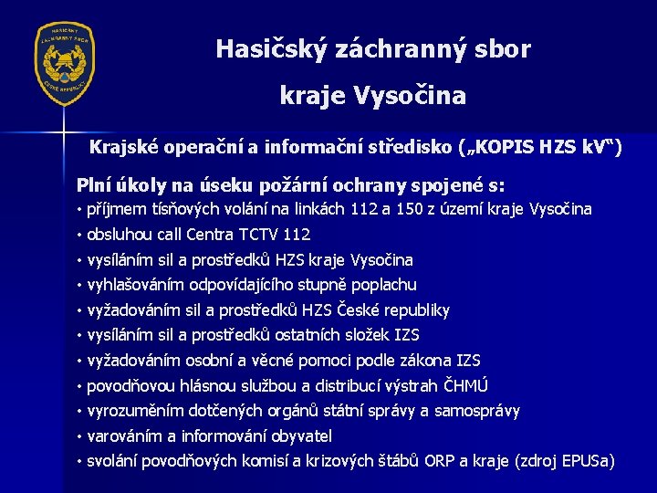 Hasičský záchranný sbor kraje Vysočina Krajské operační a informační středisko („KOPIS HZS k. V“)