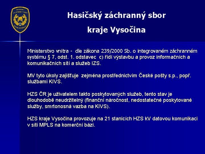 Hasičský záchranný sbor kraje Vysočina Ministerstvo vnitra - dle zákona 239/2000 Sb. o integrovaném