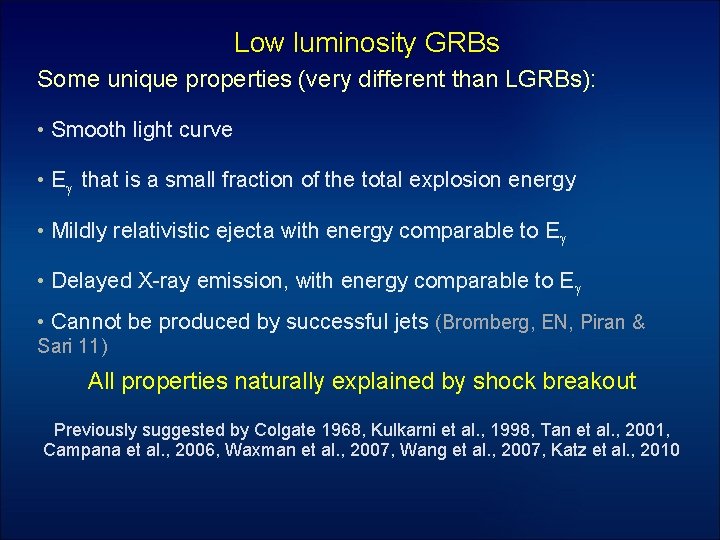Low luminosity GRBs Some unique properties (very different than LGRBs): • Smooth light curve