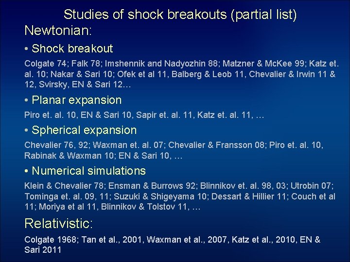 Studies of shock breakouts (partial list) Newtonian: • Shock breakout Colgate 74; Falk 78;