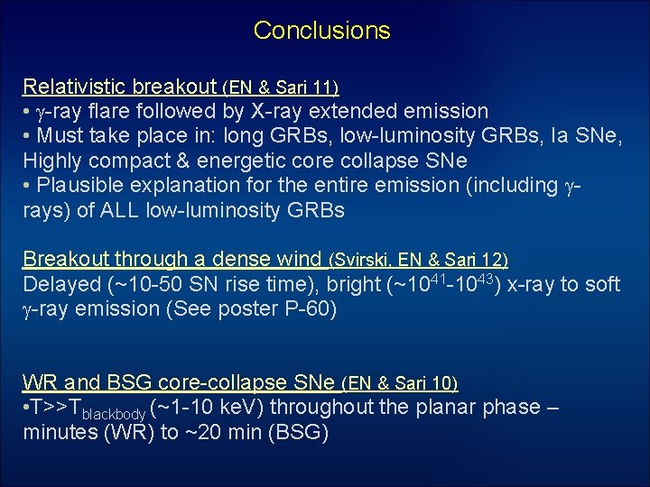 Conclusions Relativistic breakout (EN & Sari 11) • g-ray flare followed by X-ray extended