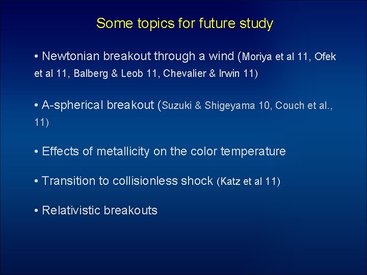 Some topics for future study • Newtonian breakout through a wind (Moriya et al