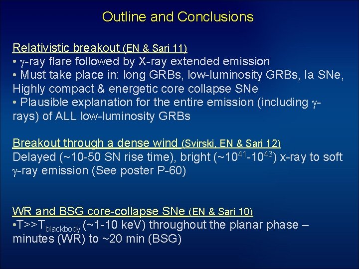 Outline and Conclusions Relativistic breakout (EN & Sari 11) • g-ray flare followed by