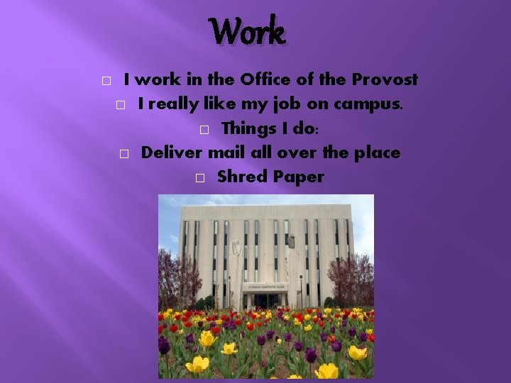 Work � I work in the Office of the Provost � I really like