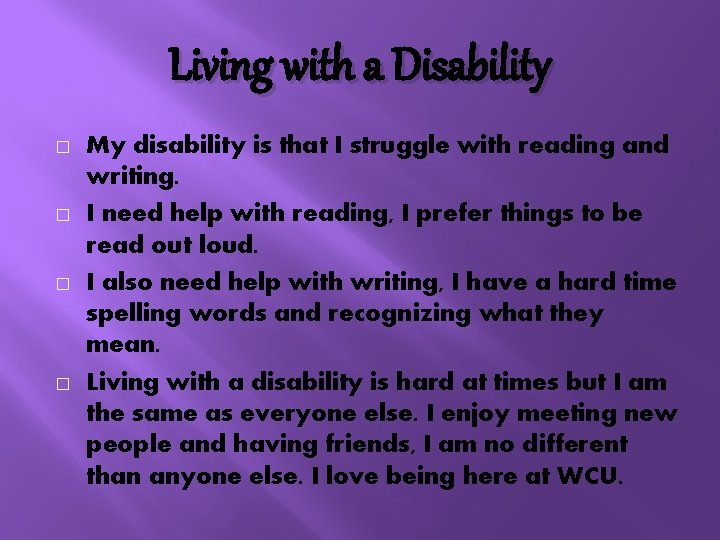 Living with a Disability � � My disability is that I struggle with reading