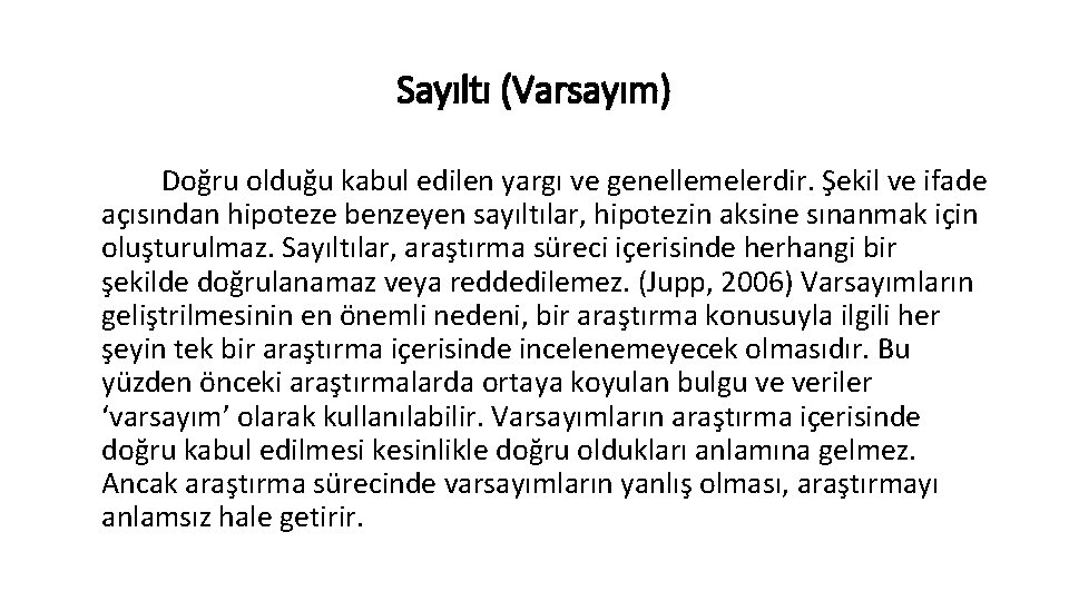 Sayıltı (Varsayım) Doğru olduğu kabul edilen yargı ve genellemelerdir. Şekil ve ifade açısından hipoteze