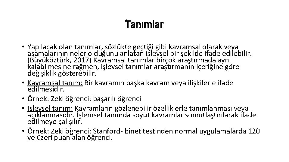 Tanımlar • Yapılacak olan tanımlar, sözlükte geçtiği gibi kavramsal olarak veya aşamalarının neler olduğunu