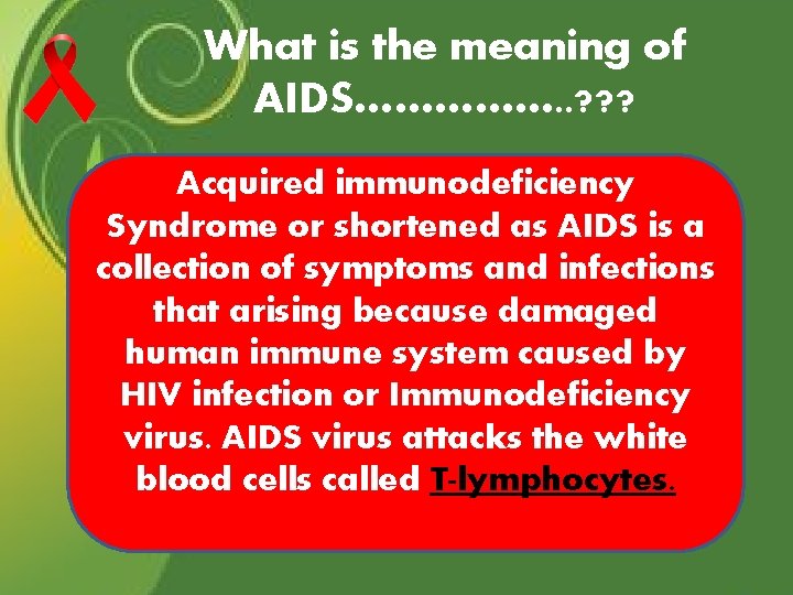 What is the meaning of AIDS……………. . ? ? ? Acquired immunodeficiency Syndrome or