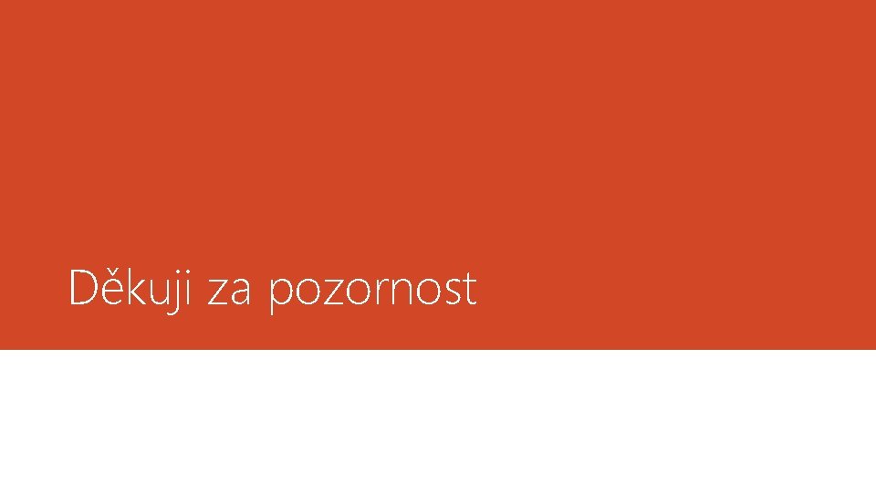 Děkuji za pozornost 