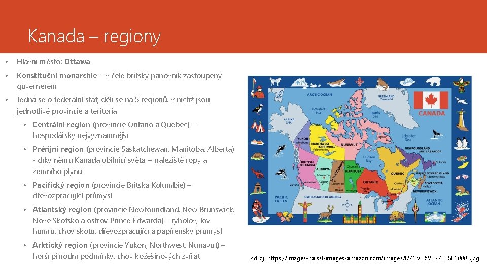 Kanada – regiony • Hlavní město: Ottawa • Konstituční monarchie – v čele britský