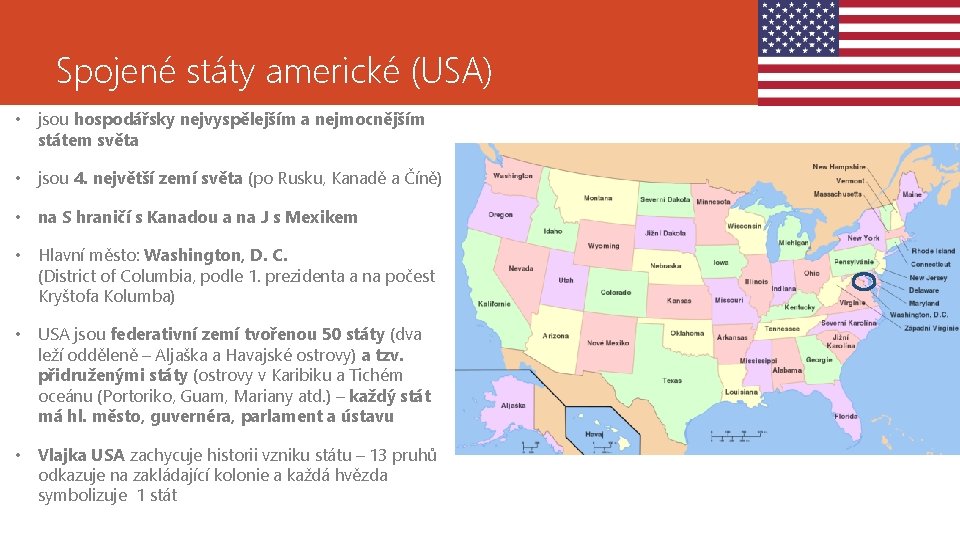 Spojené státy americké (USA) • jsou hospodářsky nejvyspělejším a nejmocnějším státem světa • jsou