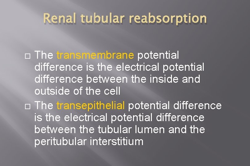 Renal tubular reabsorption The transmembrane potential difference is the electrical potential difference between the