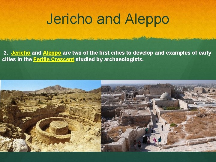 Jericho and Aleppo 2. Jericho and Aleppo are two of the first cities to