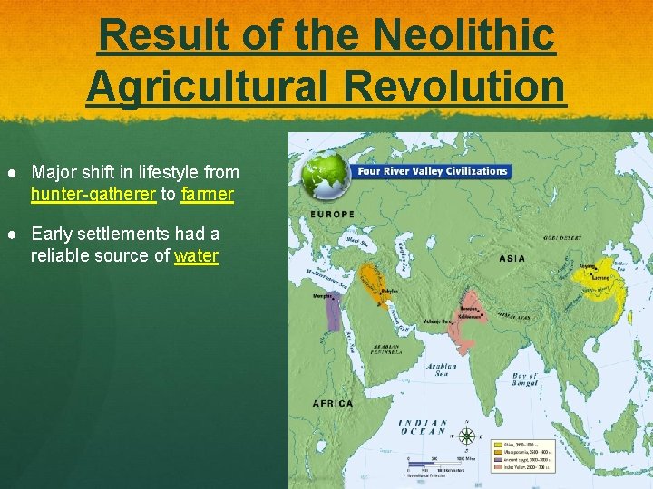 Result of the Neolithic Agricultural Revolution ● Major shift in lifestyle from hunter-gatherer to