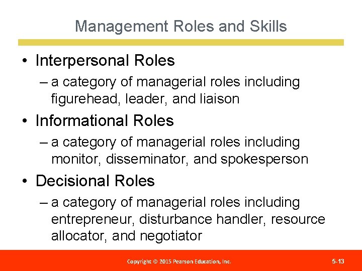 Management Roles and Skills • Interpersonal Roles – a category of managerial roles including