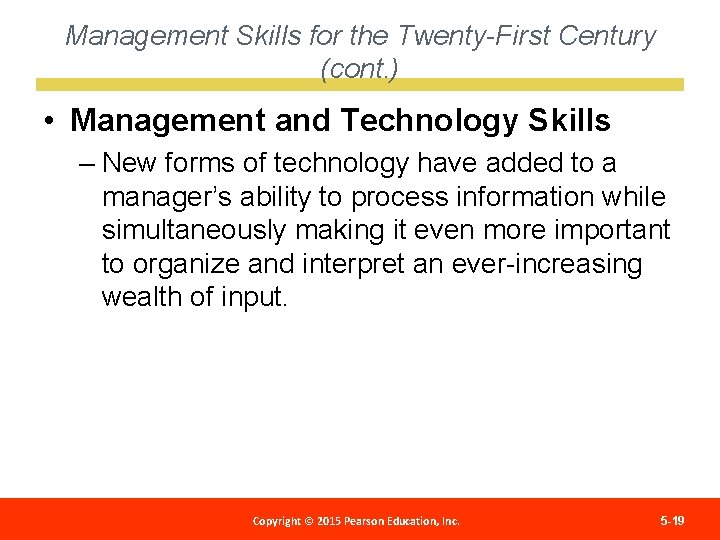 Management Skills for the Twenty-First Century (cont. ) • Management and Technology Skills –