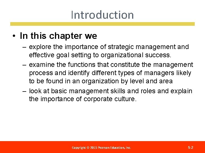 Introduction • In this chapter we – explore the importance of strategic management and