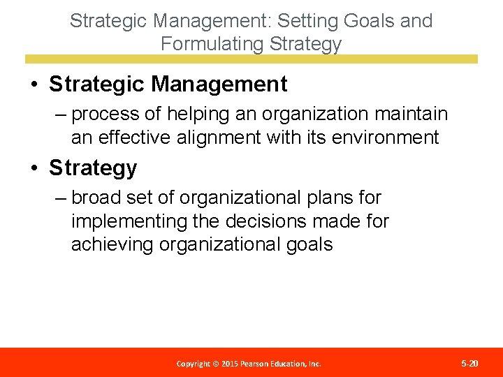 Strategic Management: Setting Goals and Formulating Strategy • Strategic Management – process of helping