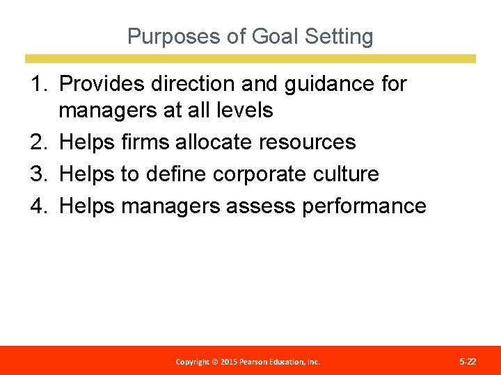 Purposes of Goal Setting 1. Provides direction and guidance for managers at all levels