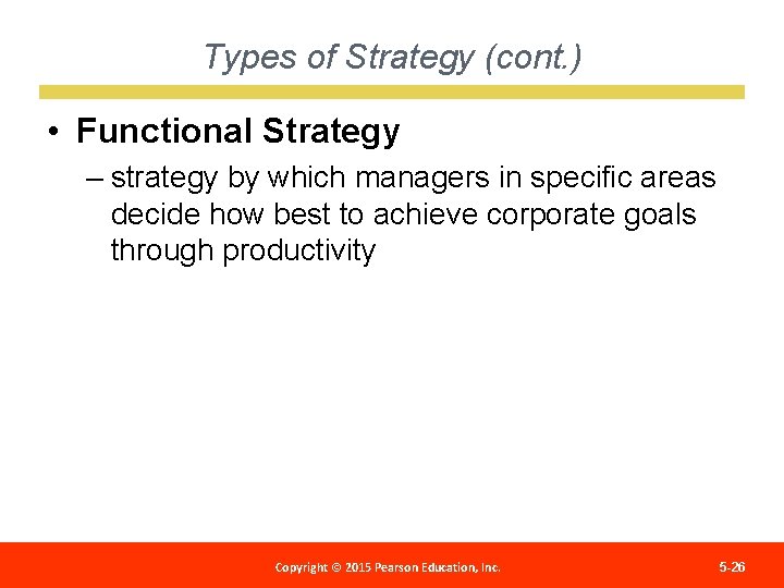 Types of Strategy (cont. ) • Functional Strategy – strategy by which managers in