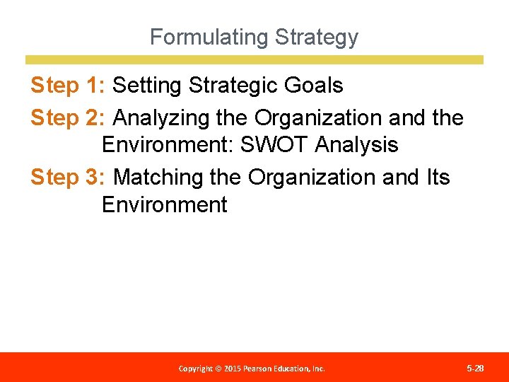 Formulating Strategy Step 1: Setting Strategic Goals Step 2: Analyzing the Organization and the