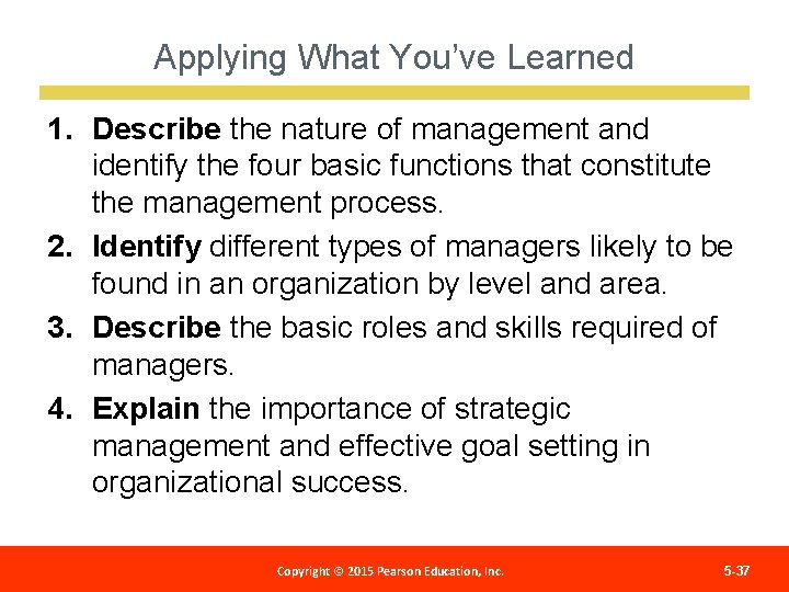 Applying What You’ve Learned 1. Describe the nature of management and identify the four