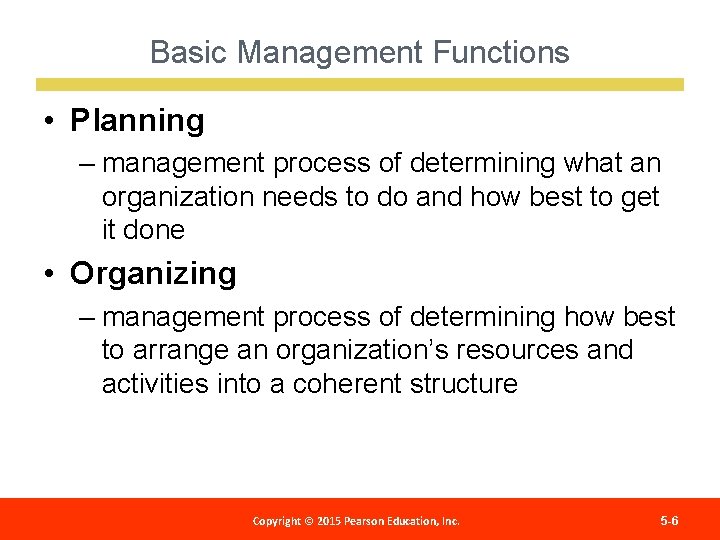 Basic Management Functions • Planning – management process of determining what an organization needs