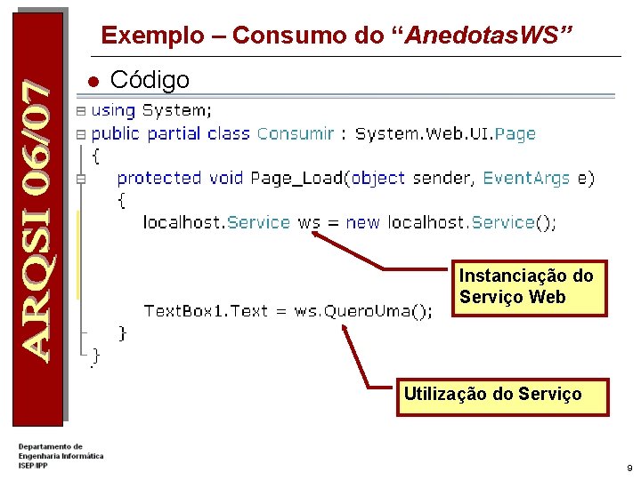 Exemplo – Consumo do “Anedotas. WS” l Código Instanciação do Serviço Web Utilização do
