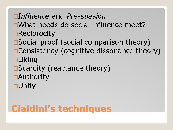 �Influence and Pre-suasion �What needs do social influence meet? �Reciprocity �Social proof (social comparison