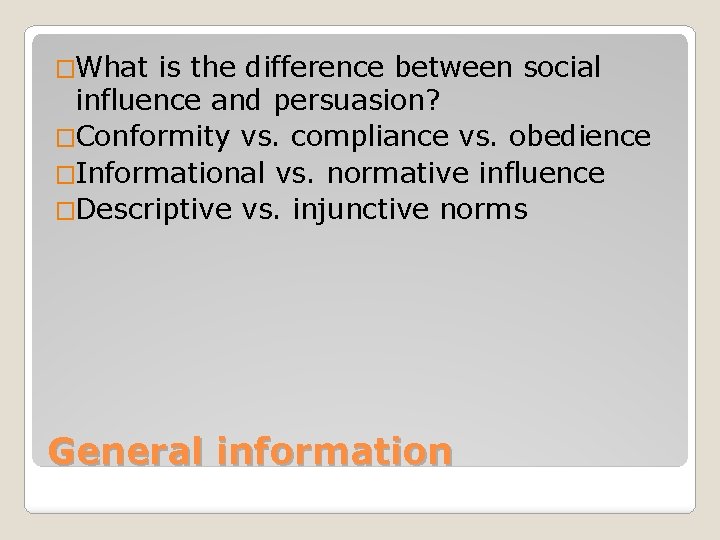 �What is the difference between social influence and persuasion? �Conformity vs. compliance vs. obedience