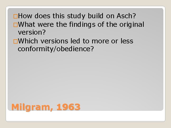 �How does this study build on Asch? �What were the findings of the original