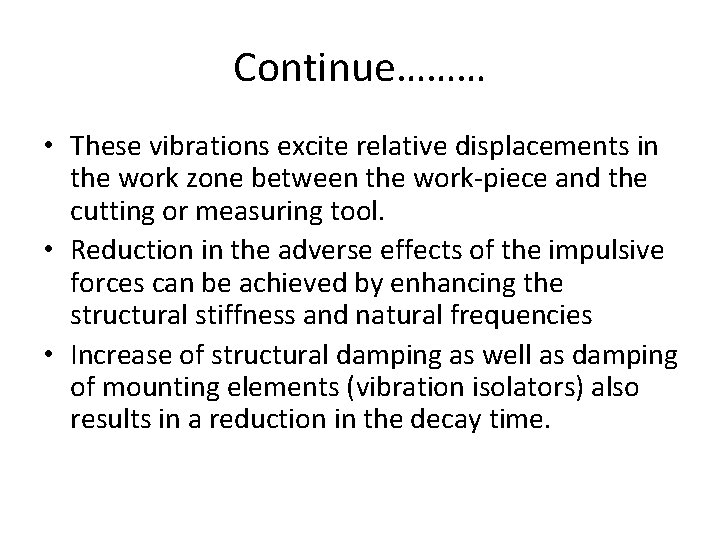 Continue……… • These vibrations excite relative displacements in the work zone between the work-piece