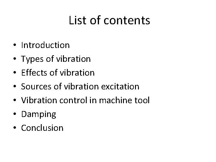 List of contents • • Introduction Types of vibration Effects of vibration Sources of