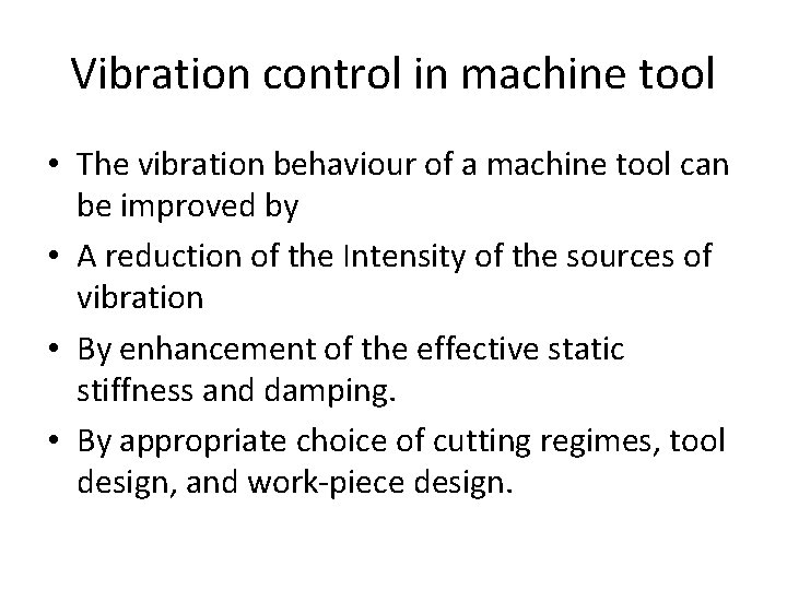 Vibration control in machine tool • The vibration behaviour of a machine tool can
