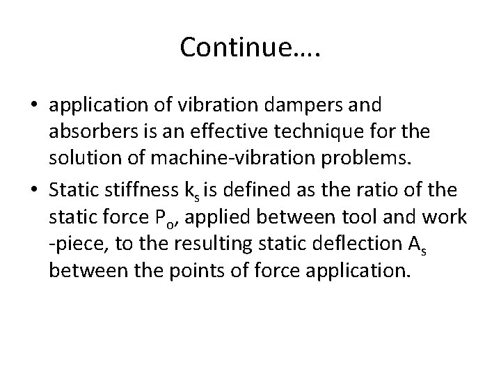 Continue…. • application of vibration dampers and absorbers is an effective technique for the