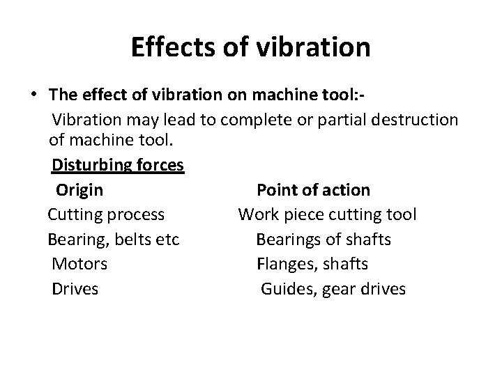 Effects of vibration • The effect of vibration on machine tool: Vibration may lead