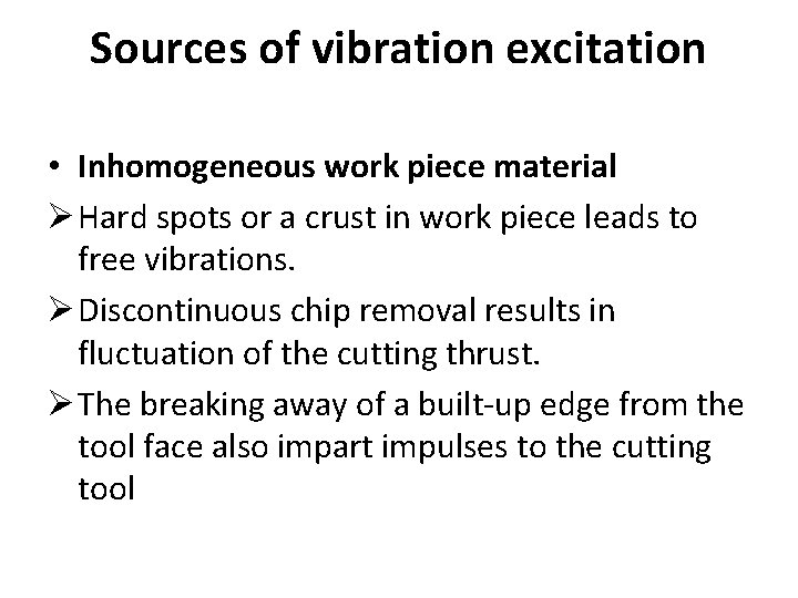 Sources of vibration excitation • Inhomogeneous work piece material Ø Hard spots or a