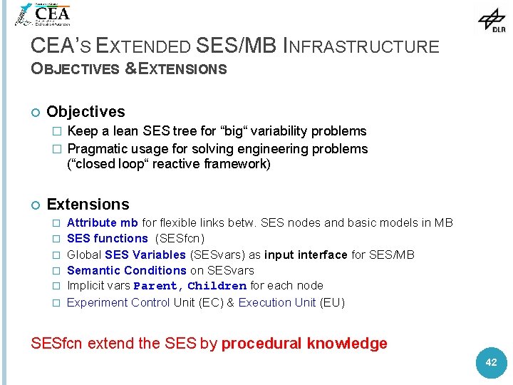 CEA’S EXTENDED SES/MB INFRASTRUCTURE OBJECTIVES &EXTENSIONS Objectives Keep a lean SES tree for “big“