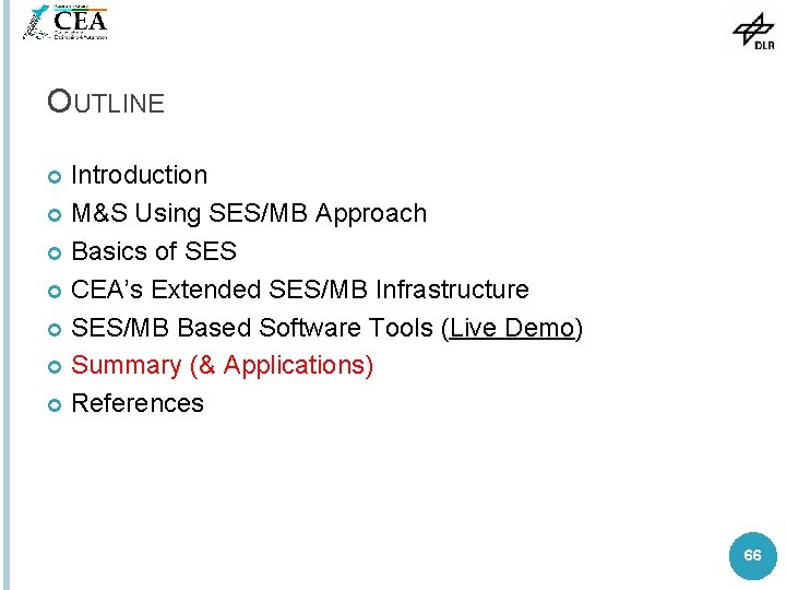 OUTLINE Introduction M&S Using SES/MB Approach Basics of SES CEA’s Extended SES/MB Infrastructure SES/MB