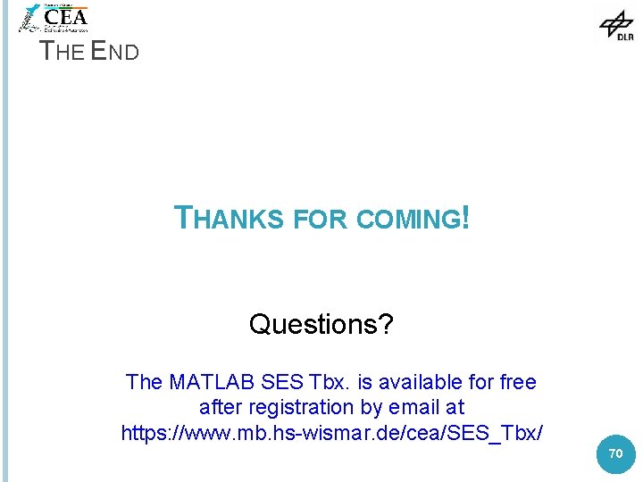 THE END THANKS FOR COMING! Questions? The MATLAB SES Tbx. is available for free