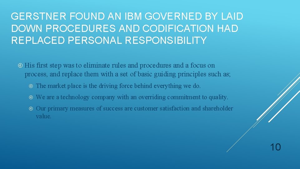 GERSTNER FOUND AN IBM GOVERNED BY LAID DOWN PROCEDURES AND CODIFICATION HAD REPLACED PERSONAL