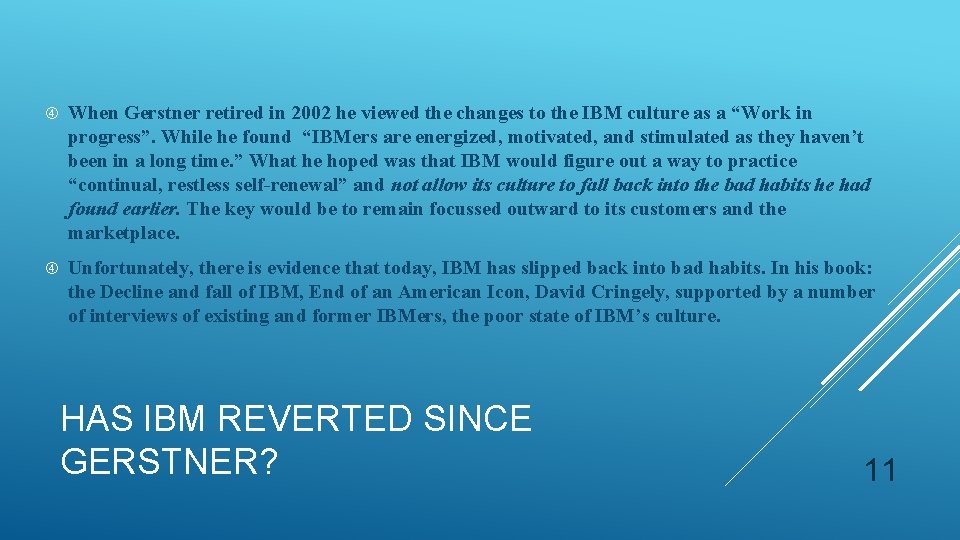  When Gerstner retired in 2002 he viewed the changes to the IBM culture