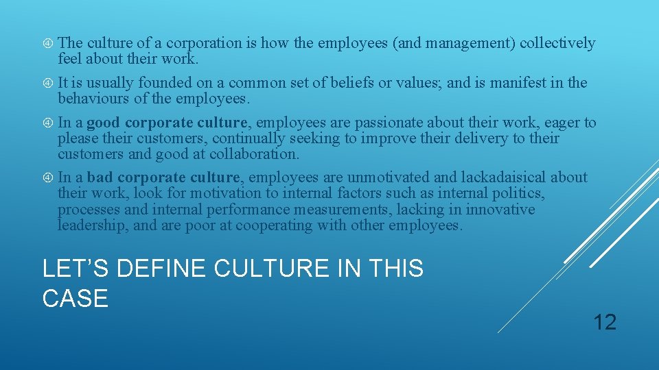  The culture of a corporation is how the employees (and management) collectively feel