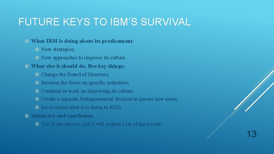 FUTURE KEYS TO IBM’S SURVIVAL What IBM is doing about its predicament: New strategies;