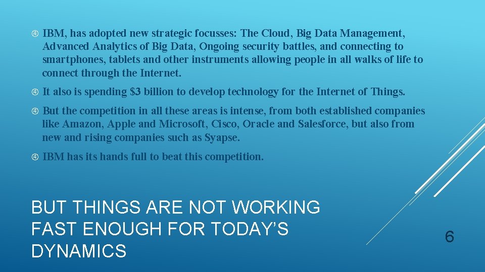  IBM, has adopted new strategic focusses: The Cloud, Big Data Management, Advanced Analytics